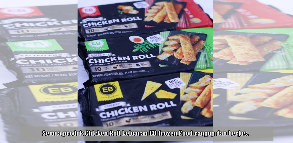 EB Chicken Roll hasilkan tiga perisa berbeza, wajib cuba!