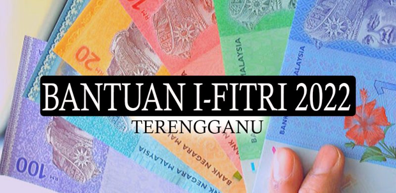 Untungnya warga Terengganu! Ini 6 perincian Bantuan I-Fitri 2022 dibayar mulai 17 April ini